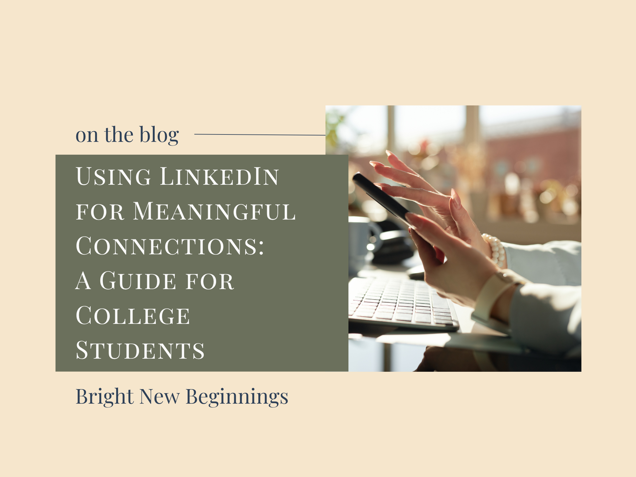 Using LinkedIn For Meaningful Connections:  A Guide for College Students