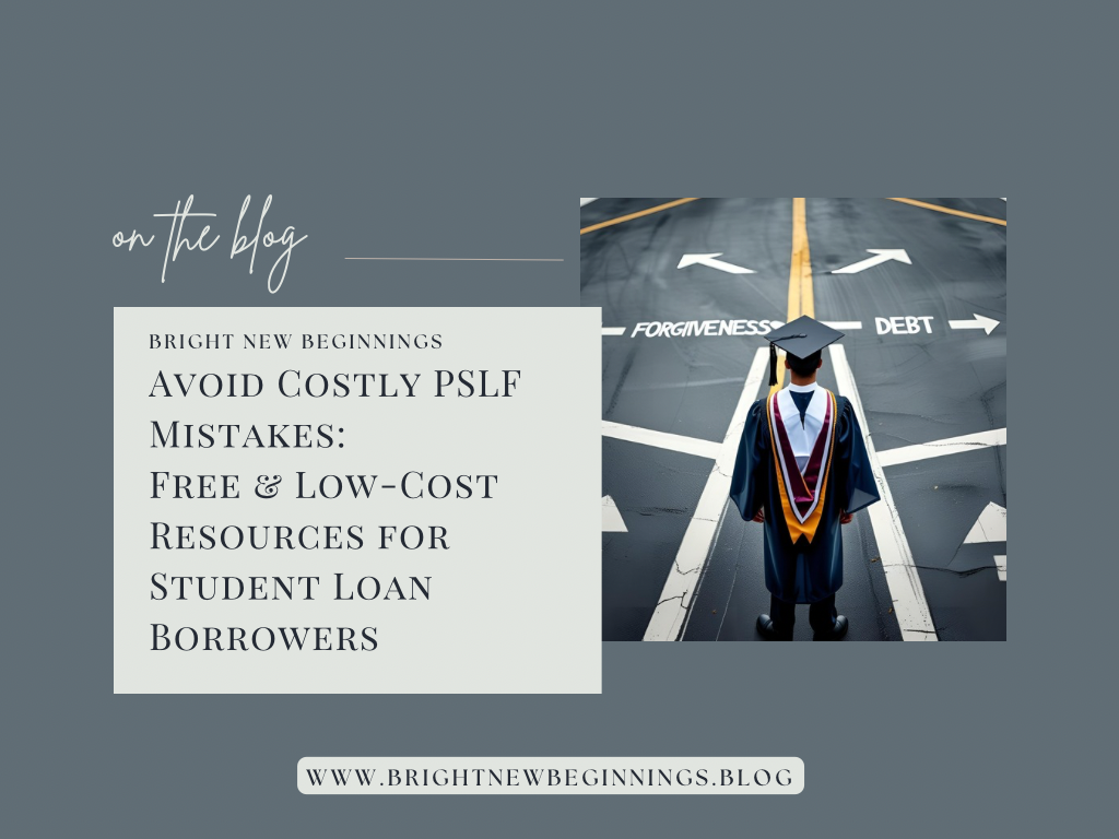 Avoid Costly PSLF Mistakes: Free & Low-Cost Resources for Student Loan Borrowers