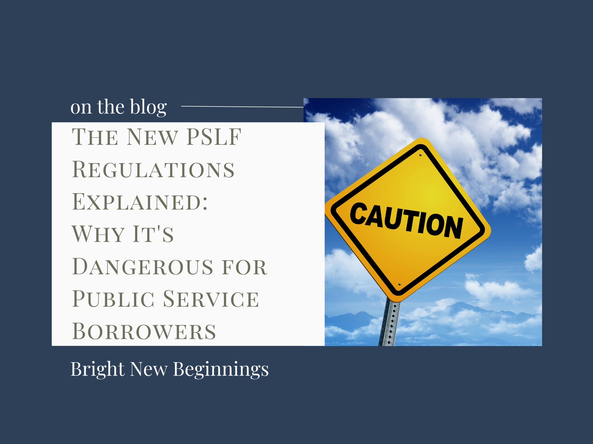 The New PSLF Regulations Explained:  Why It’s Dangerous for Public Service Borrowers (and What You Can Do Now)